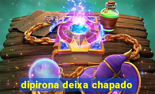 dipirona deixa chapado